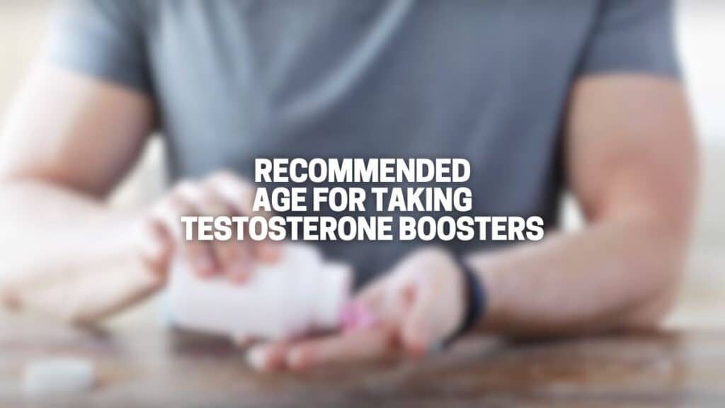 What’s the Age for Taking Testosterone Boosters? Great
