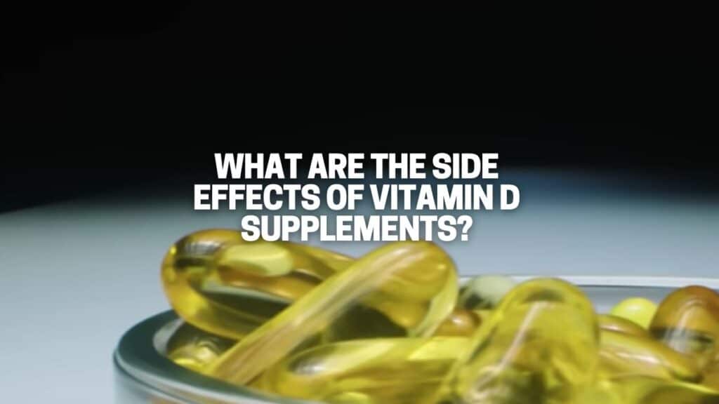 What Are The Side Effects of Vitamin D Supplements? Great Green Wall